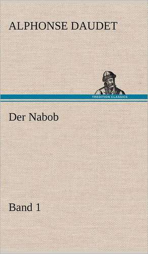 Der Nabob, Band 1 de Alphonse Daudet