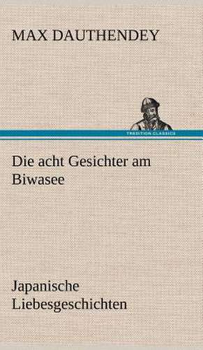 Die Acht Gesichter Am Biwasee: Philaletis) de Max Dauthendey