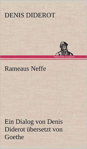 Rameaus Neffe. Ubersetzt Von Johann Wolfgang Von Goethe: Philaletis) de Denis Diderot