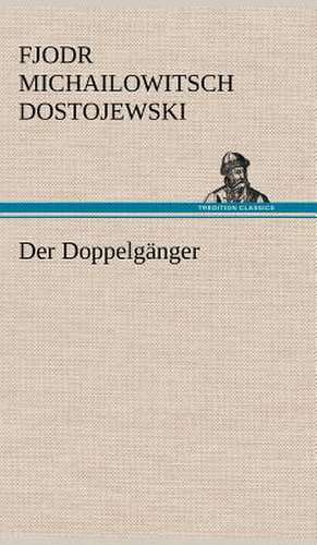 Der Doppelgänger de Fjodr Michailowitsch Dostojewski
