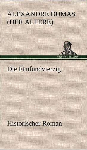 Die Fünfundvierzig de Alexandre Dumas (Der Ältere)