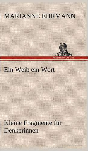 Ein Weib Ein Wort: Philaletis) de Marianne Ehrmann