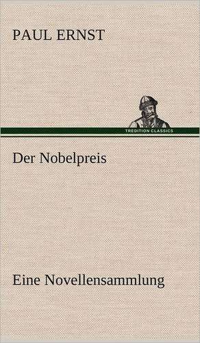 Der Nobelpreis de Paul Ernst