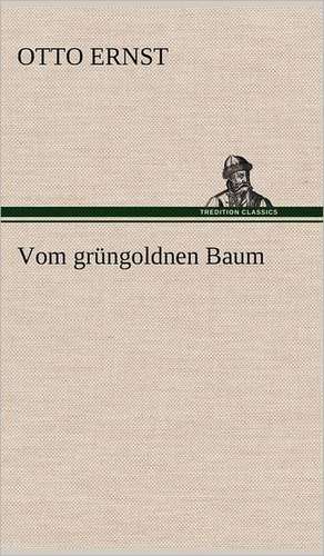 Vom Grungoldnen Baum: Philaletis) de Otto Ernst