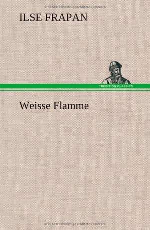 Weisse Flamme de Ilse Frapan