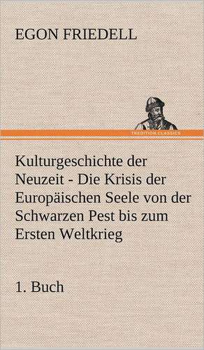 Kulturgeschichte Der Neuzeit - 1. Buch: Philaletis) de Egon Friedell