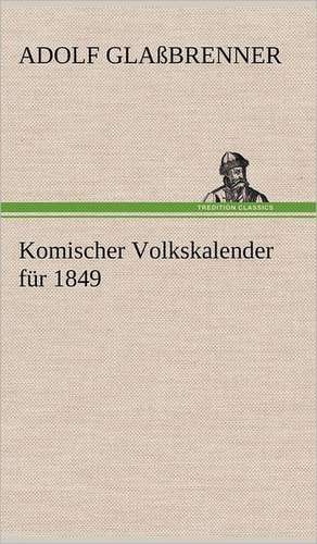 Komischer Volkskalender Fur 1849: Philaletis) de Adolf Glaßbrenner