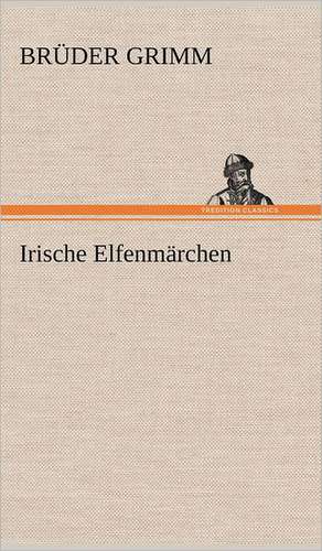 Irische Elfenmarchen: Philaletis) de Brüder Grimm