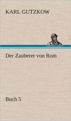 Der Zauberer Von ROM, Buch 5: Philaletis) de Karl Gutzkow