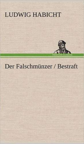 Der Falschmunzer / Bestraft: Philaletis) de Ludwig Habicht