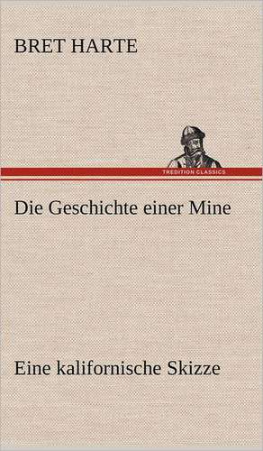 Die Geschichte Einer Mine: Philaletis) de Bret Harte