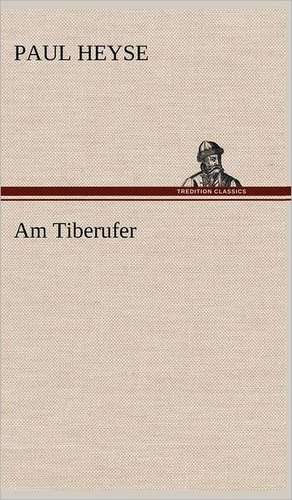 Am Tiberufer de Paul Heyse