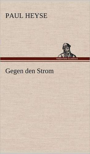 Gegen Den Strom: Philaletis) de Paul Heyse