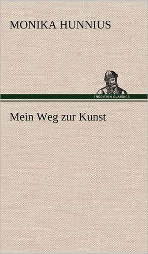 Mein Weg Zur Kunst: Philaletis) de Monika Hunnius