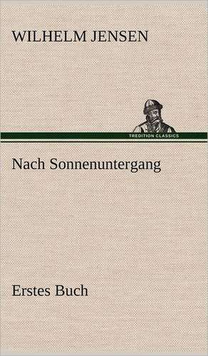 Nach Sonnenuntergang - Erstes Buch de Wilhelm Jensen