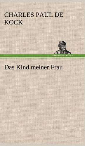 Das Kind Meiner Frau: Philaletis) de Charles Paul de Kock