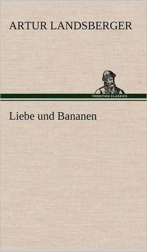 Liebe Und Bananen: Philaletis) de Artur Landsberger