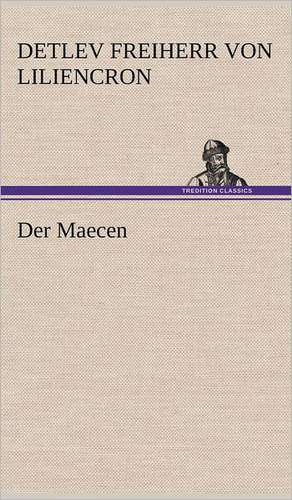 Der Maecen de Detlev Freiherr von Liliencron