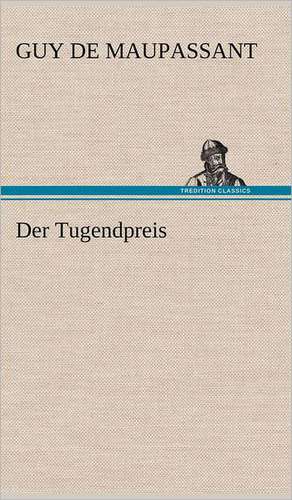 Der Tugendpreis de Guy de Maupassant