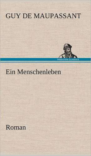 Ein Menschenleben de Guy de Maupassant