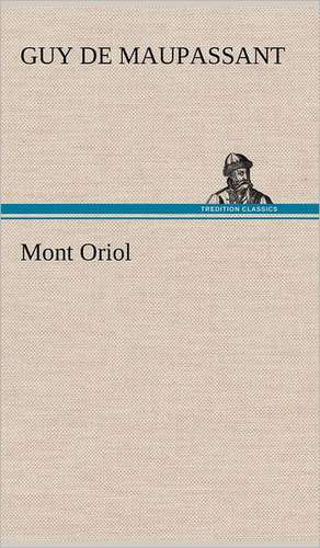 Mont Oriol de Guy de Maupassant