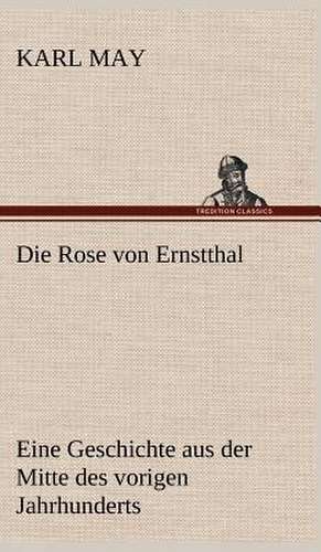 Die Rose Von Ernstthal: VOR Bismarcks Aufgang de Karl May