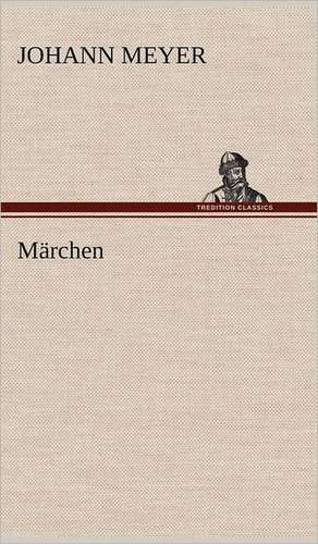 Märchen de Johann Meyer