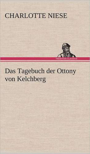 Das Tagebuch Der Ottony Von Kelchberg: VOR Bismarcks Aufgang de Charlotte Niese