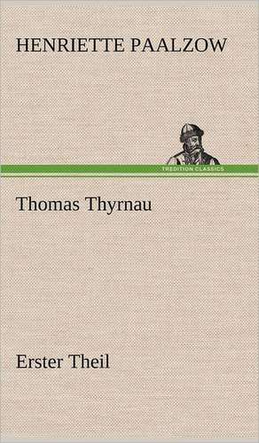 Thomas Thyrnau - Erster Theil de Henriette Paalzow