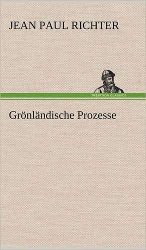 Gronlandische Prozesse: VOR Bismarcks Aufgang de Jean Paul Richter