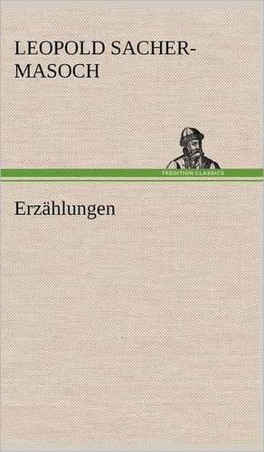 Erzahlungen: VOR Bismarcks Aufgang de Leopold Sacher-Masoch