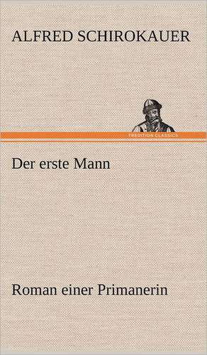 Der Erste Mann: VOR Bismarcks Aufgang de Alfred Schirokauer