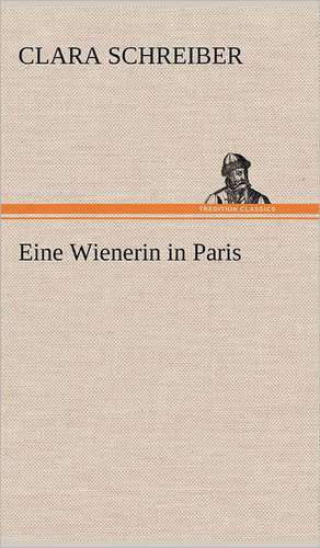 Eine Wienerin in Paris de Clara Schreiber