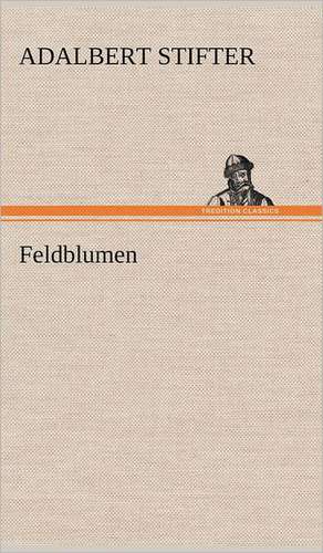 Feldblumen de Adalbert Stifter