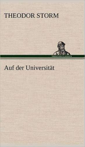 Auf Der Universitat: Erich Walter de Theodor Storm