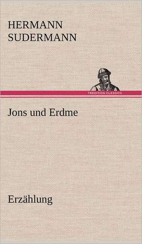 Jons Und Erdme: Erich Walter de Hermann Sudermann