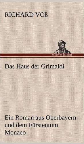 Das Haus Der Grimaldi: Erzahlung in Neun Briefen de Richard Voß