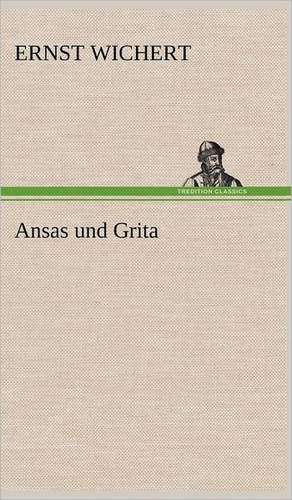 Ansas Und Grita: Erzahlung in Neun Briefen de Ernst Wichert