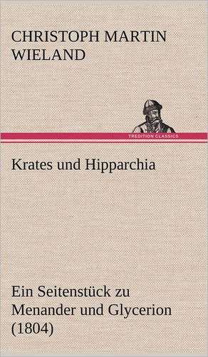 Krates Und Hipparchia: Erzahlung in Neun Briefen de Christoph Martin Wieland