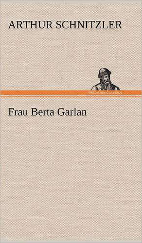 Frau Berta Garlan de Arthur Schnitzler