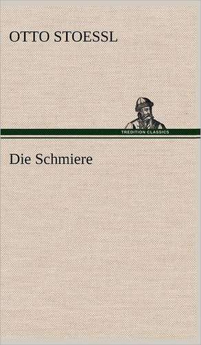 Die Schmiere de Otto Stoessl