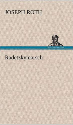 Radetzkymarsch de Joseph Roth
