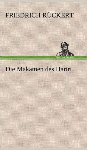 Die Makamen Des Hariri: Das Lallen- Und Narrenbuch de Friedrich Rückert