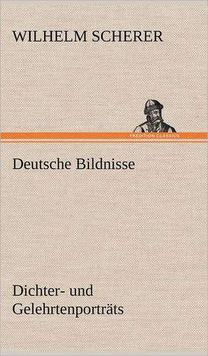 Deutsche Bildnisse de Wilhelm Scherer