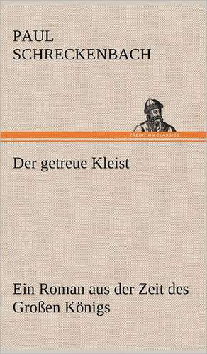 Der Getreue Kleist: Das Lallen- Und Narrenbuch de Paul Schreckenbach