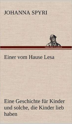 Einer Vom Hause Lesa: Das Lallen- Und Narrenbuch de Johanna Spyri