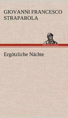 Ergotzliche Nachte: Das Lallen- Und Narrenbuch de Giovanni Francesco Straparola