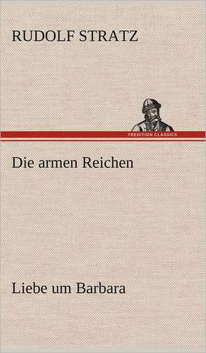 Die Armen Reichen: Das Lallen- Und Narrenbuch de Rudolf Stratz