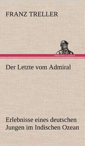 Der Letzte Vom Admiral: Das Lallen- Und Narrenbuch de Franz Treller