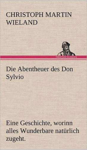 Die Abentheuer Des Don Sylvio: Das Lallen- Und Narrenbuch de Christoph Martin Wieland